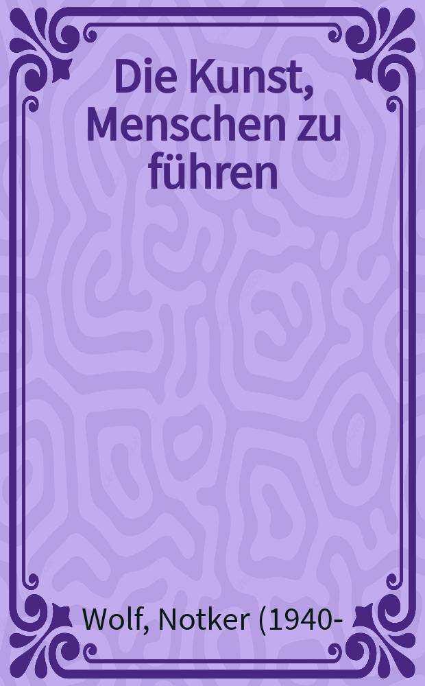 Die Kunst, Menschen zu führen = Искусство вести за собой людей
