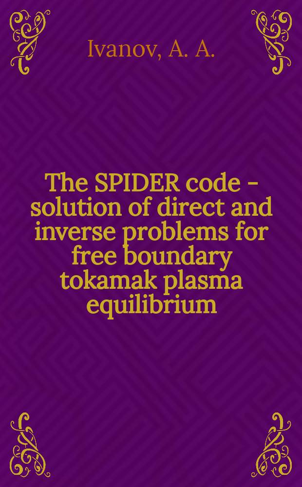 The SPIDER code - solution of direct and inverse problems for free boundary tokamak plasma equilibrium