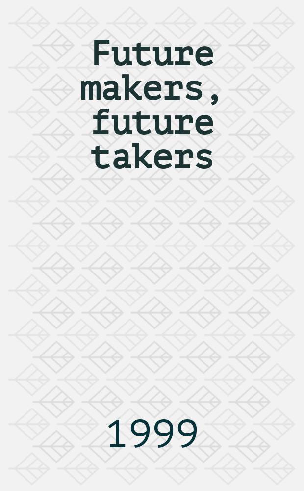 Future makers, future takers : life in Australia, 2050 = Те, кто будут делать, те, кто будут брать