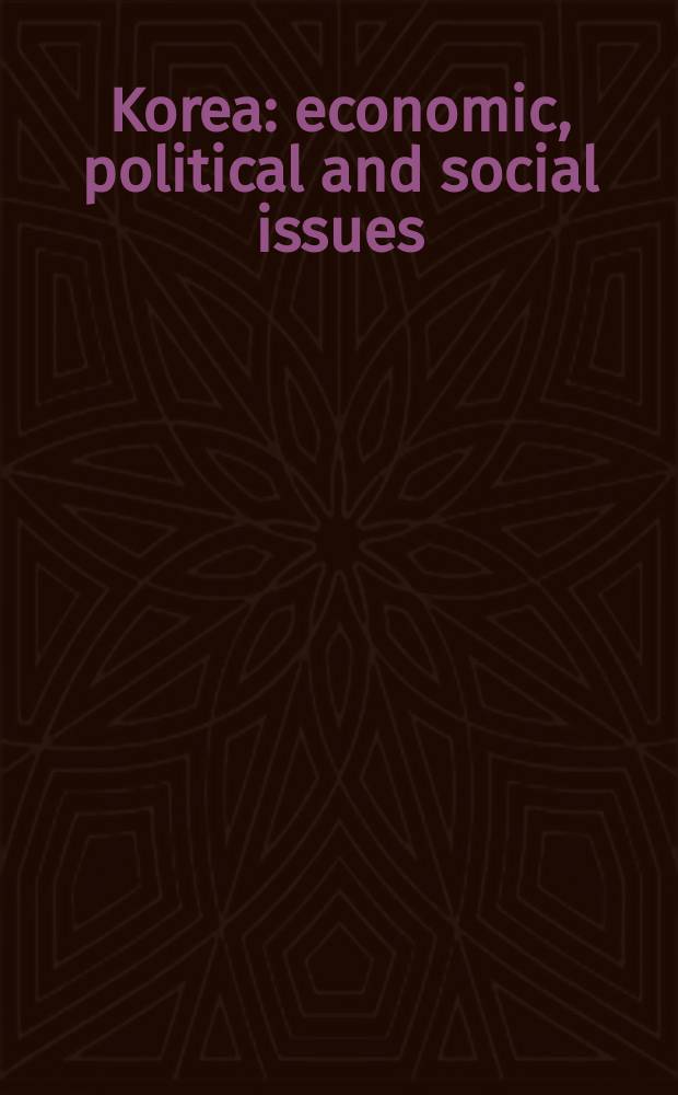 Korea: economic, political and social issues = Корея: экономическое, политическое и социальные исследования
