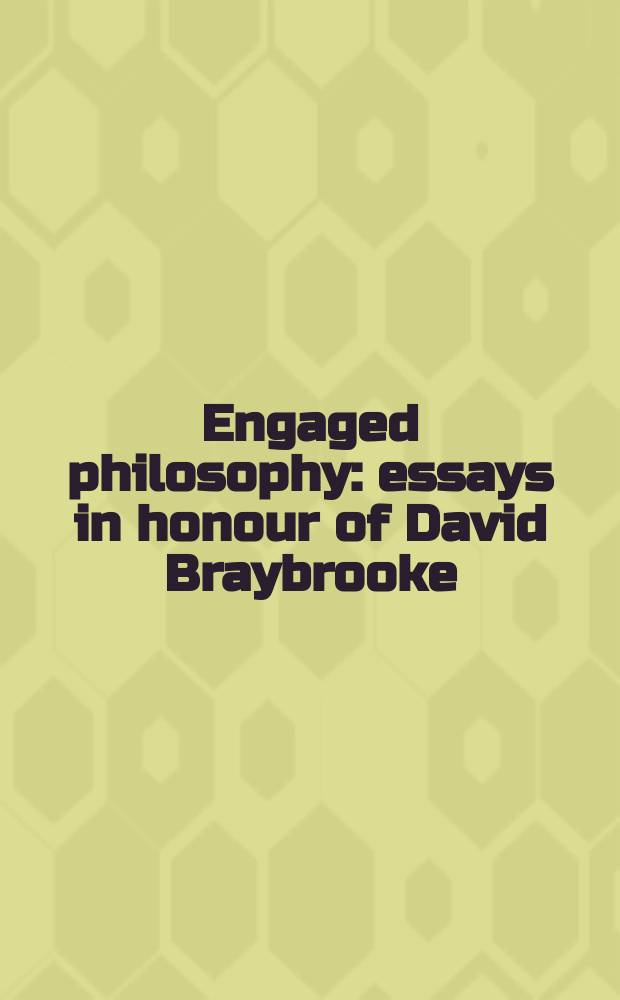 Engaged philosophy : essays in honour of David Braybrooke = Занимательная философия