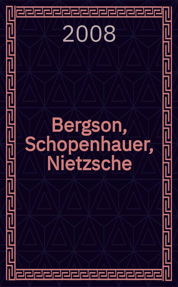 Bergson, Schopenhauer, Nietzsche : volonté et réalité = Бергсон, Шопенгауэр, Ницше