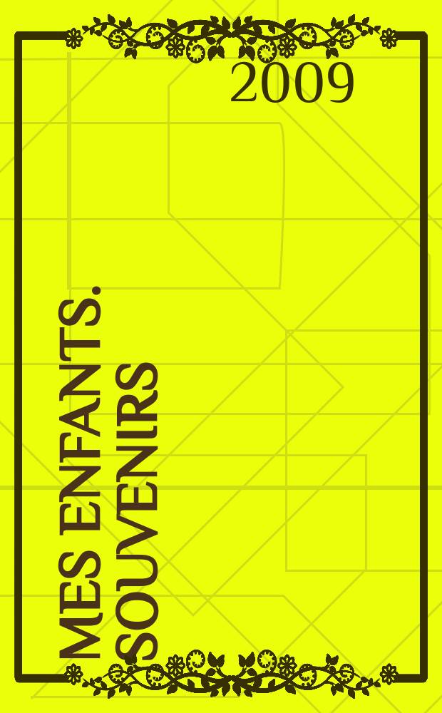 À mes enfants. Souvenirs