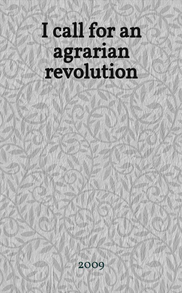 I call for an agrarian revolution = Я требую аграрную революцию