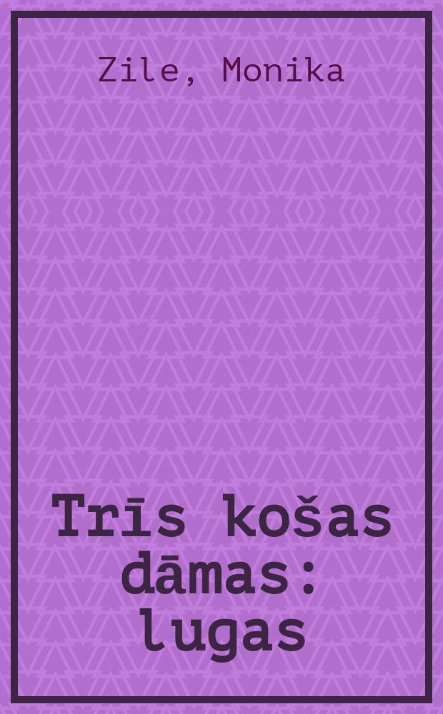 Trīs košas dāmas : lugas