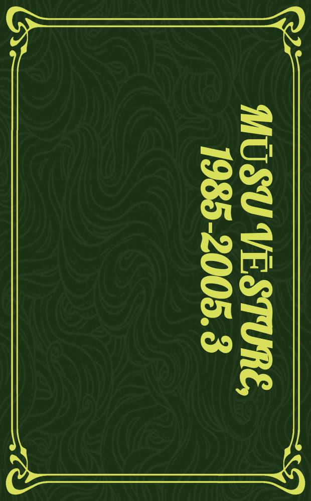 Mūsu vēsture, 1985-2005. 3