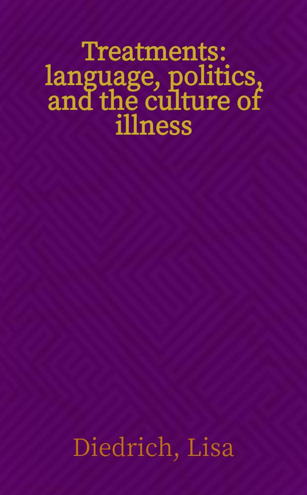 Treatments : language, politics, and the culture of illness = Обращения
