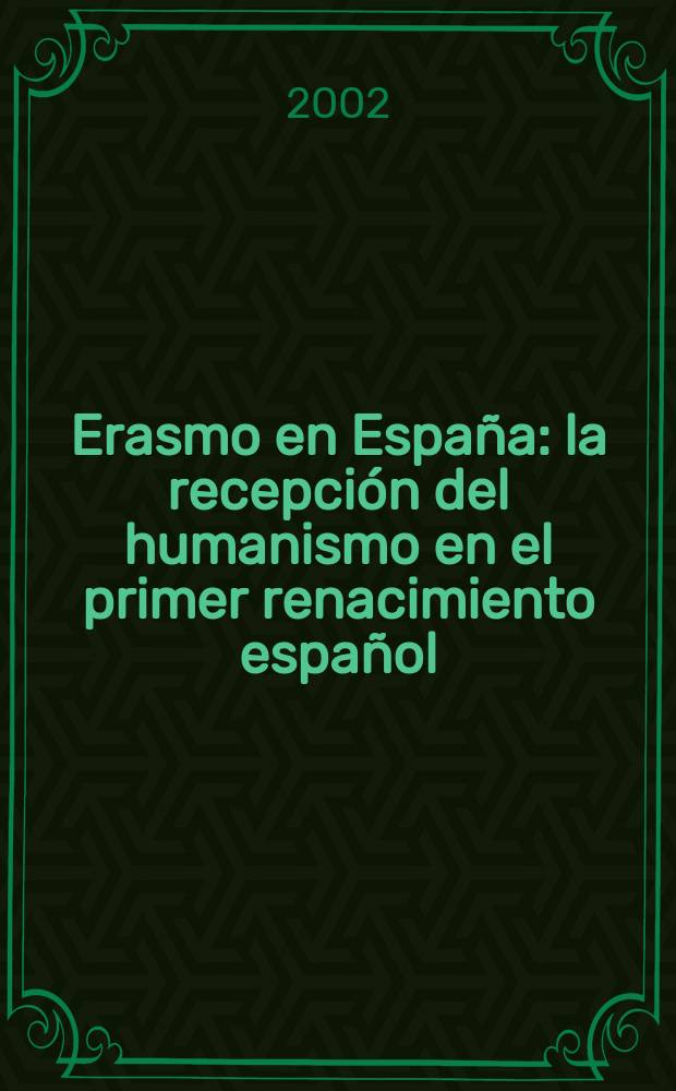 Erasmo en España : la recepción del humanismo en el primer renacimiento español : catálogo de la Exposición, Escuelas menores de la Universidad de Salamanca, 26 de septiembre de 2002 - 6 de enero de 2003 = Эразм в Испании
