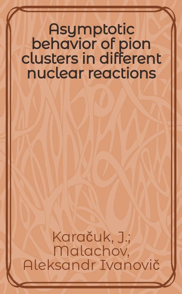 Asymptotic behavior of pion clusters in different nuclear reactions