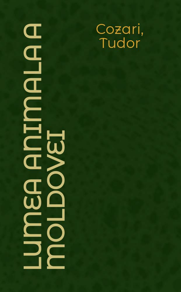 Lumea animala a Moldovei = Мир животных Молдовы