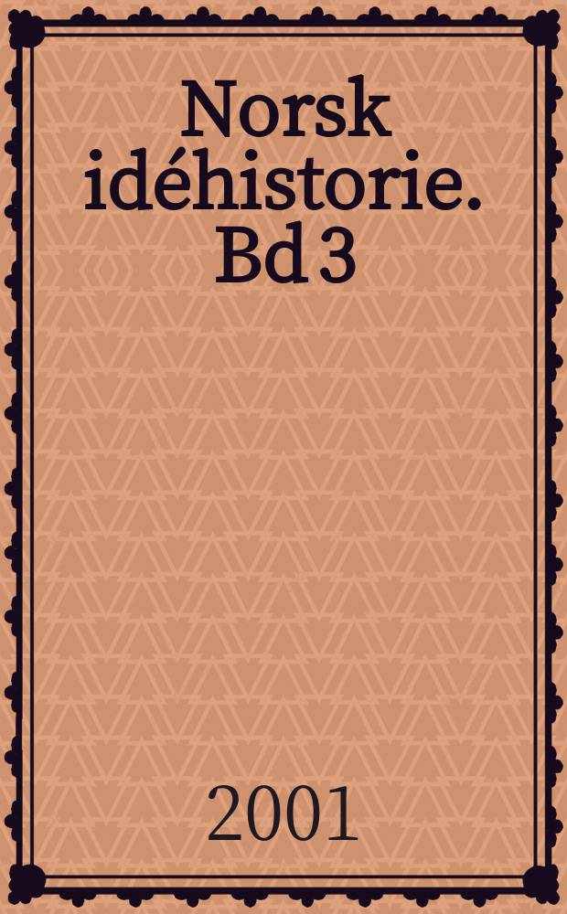 Norsk id&eacute;historie. Bd 3 : Kampen om Norges sjel [1770-1905] = Борьба за душу Норвегии (1770-1905)