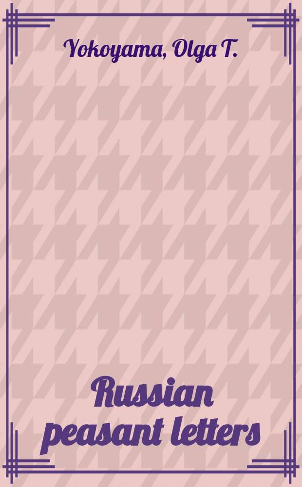 Russian peasant letters : texts and contexts = Письма русских сельских жителей