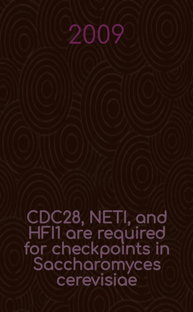 CDC28, NETI, and HFI1 are required for checkpoints in Saccharomyces cerevisiae