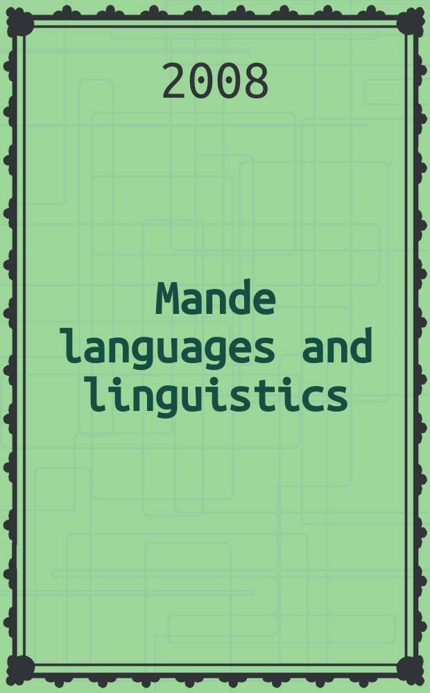 Mande languages and linguistics = Langues et linguistique mandé : 2nd Intern. conf., St. Petersburg (Russia), September 15-17, 2008 : abstracts and papers = Языки и лингвистика манде