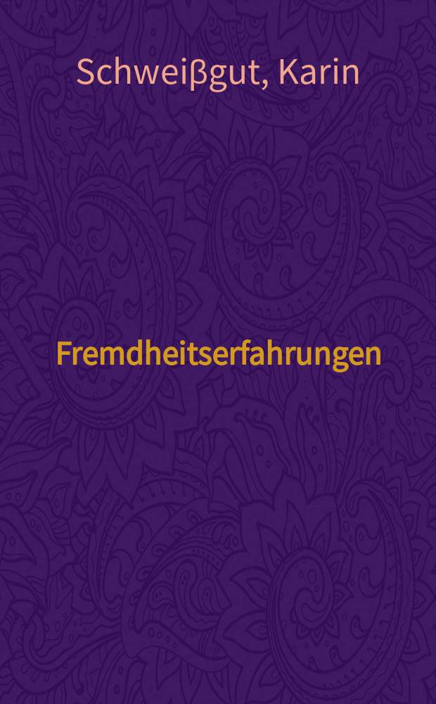 Fremdheitserfahrungen : Untersuchungen zur Prosa türkischer Schriftstellerinnen von 1980 bis 2000 = Неосведомленность