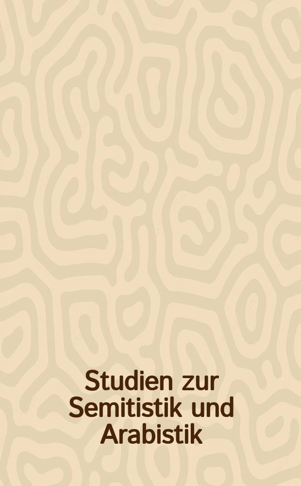 Studien zur Semitistik und Arabistik : Festschrift für Hartmut Bobzin zum 60. Geburtstag = Исследования по семитологии и арабистике