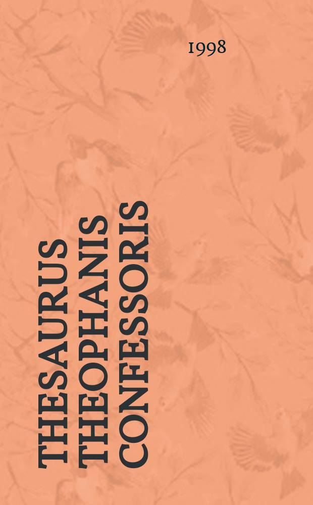 Thesaurus Theophanis Confessoris : chronographia = Тезаурус Феофана Исповедника: "Хронография"