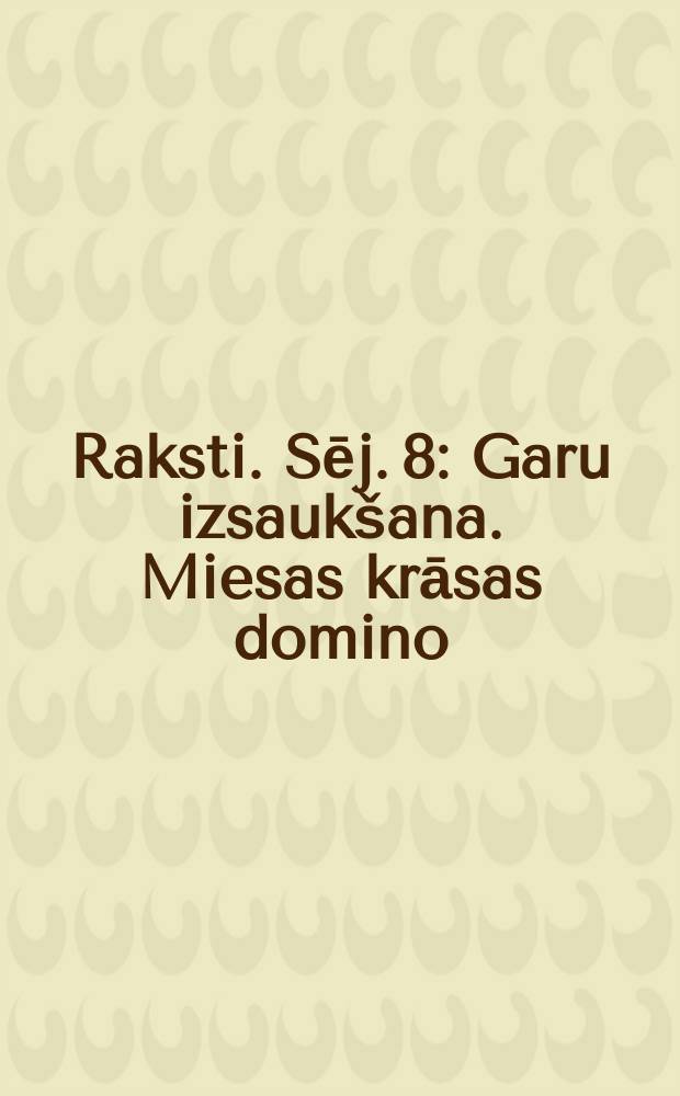 Raksti. Sēj. 8 : Garu izsaukšana. Miesas krāsas domino
