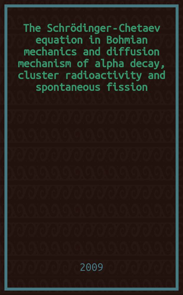 The Schrödinger-Chetaev equation in Bohmian mechanics and diffusion mechanism of alpha decay, cluster radioactivity and spontaneous fission