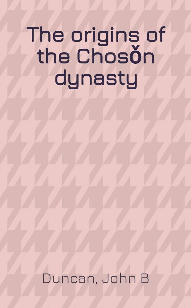 The origins of the Chosǒn dynasty = Источники династии Чосон