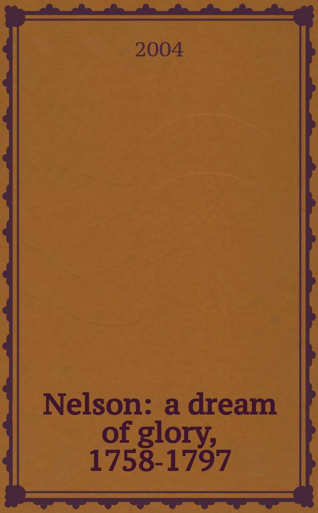 Nelson : a dream of glory, 1758-1797 = Нельсон
