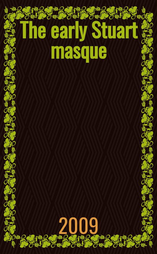 The early Stuart masque : dance, costume, and music = Ранние маски Стюарт