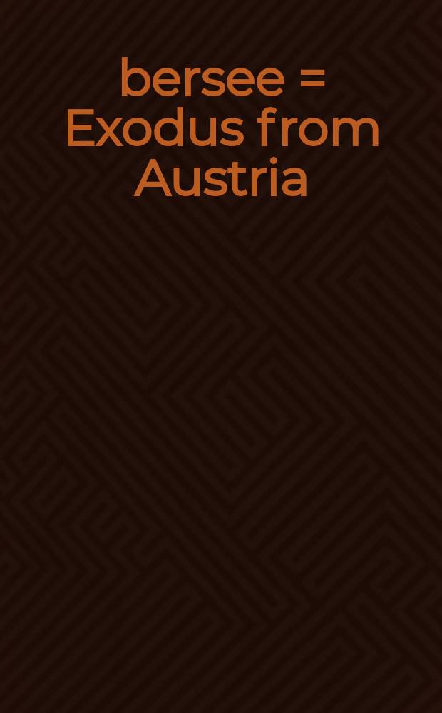 &Uuml;bersee = Exodus from Austria : Flucht und Emigration &ouml;sterreichischer Fotografen, 1920-1940 : Ausstellung, Kunsthalle Wien im Museumsquartier, 16. Januar bis 15. M&auml;rz, 1998 : Katalog = Побег из Австрии
