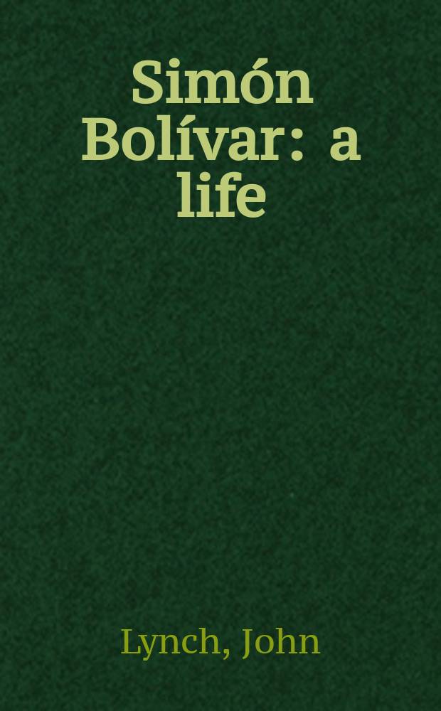 Simón Bolívar : a life