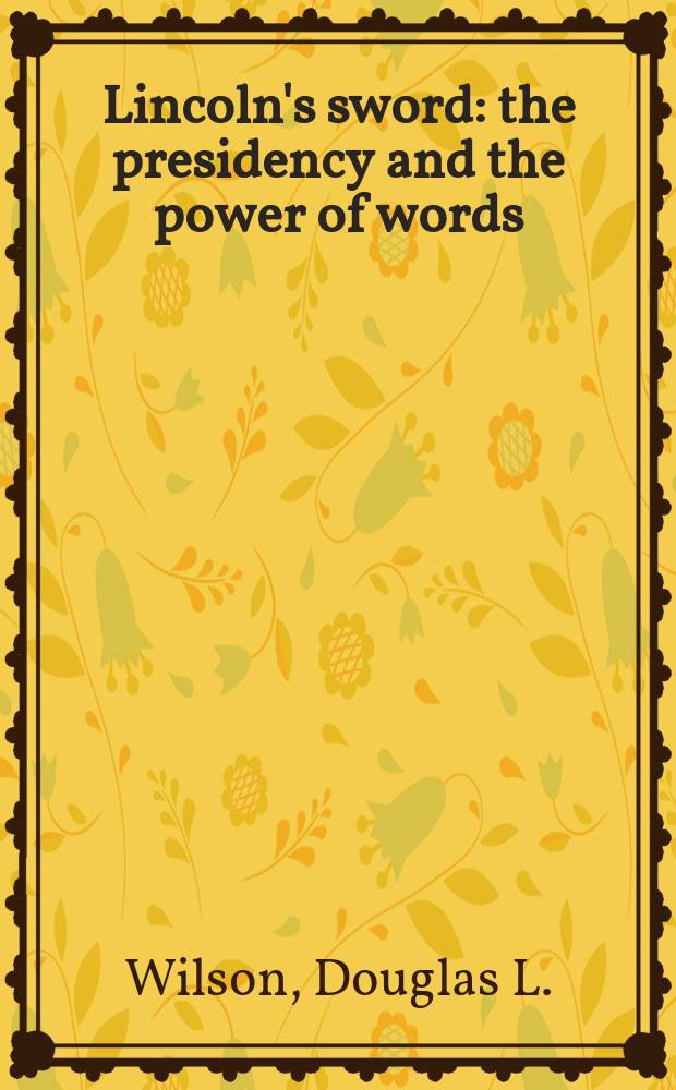 Lincoln's sword : the presidency and the power of words = Меч Линкольна: президентство и власть слов