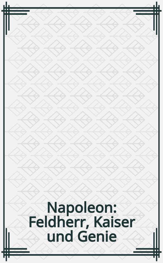 Napoleon : Feldherr, Kaiser und Genie : Katalog zur Ausstellung, Schallaburg Kulturbetriebsges.m.b.H, 16. Mai bis 1. November 2009 = Наполеон - полководец, император, гений
