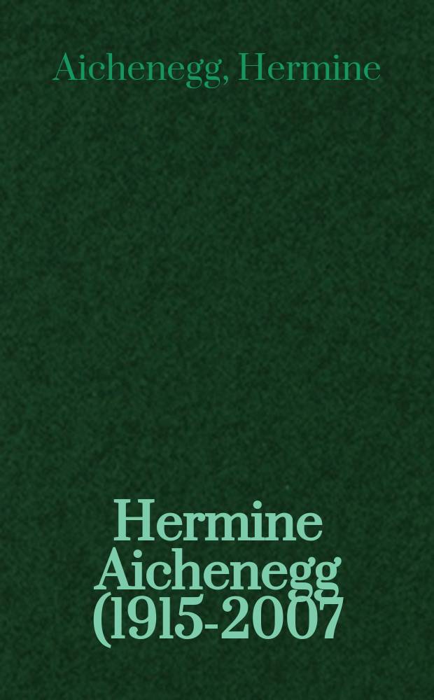 Hermine Aichenegg (1915-2007) : Malerin des Aufbruchs : Album = Гермина Айхенегг (1915-2007). Художница прорыва