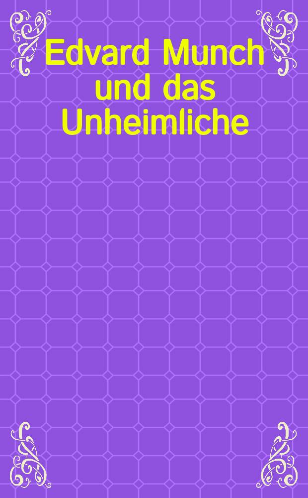 Edvard Munch und das Unheimliche : Katalog der Ausstelung, Leopold Museum, 16.10.2009 - 18.1.2010 = Эдвард Мунк и зловещая тревога