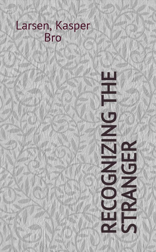 Recognizing the stranger : recognition scenes in the Gospel of John = Узнавание чужака: Сцены узнавания в Евангелии от Иоанна