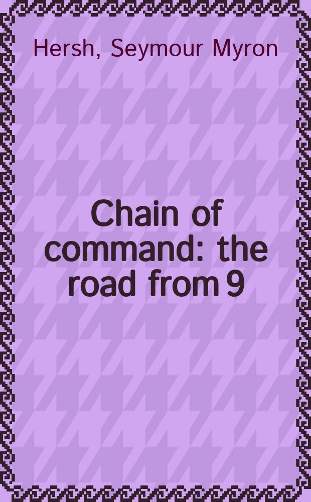 Chain of command : the road from 9/11 to Abu Ghraib = Система приказов