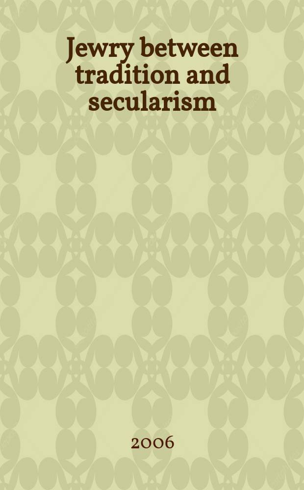 Jewry between tradition and secularism : Europe and Israel compared = Евреи между традицией и секуляризмом: сравнение Европы и Израиля