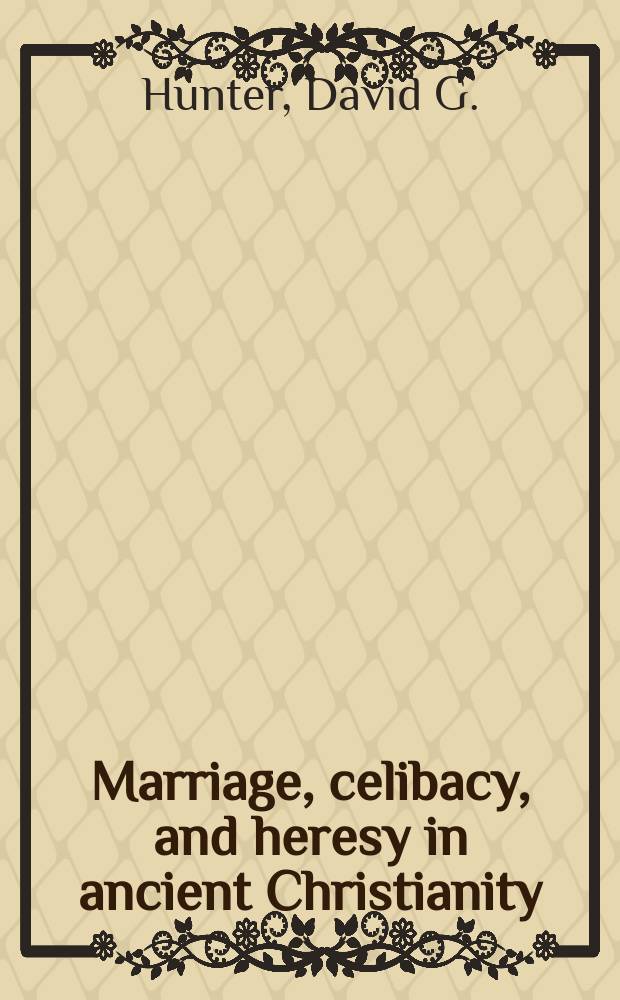 Marriage, celibacy, and heresy in ancient Christianity : the Jovinianist controversy = Брак, безбрачие и ереси в древнем христианстве