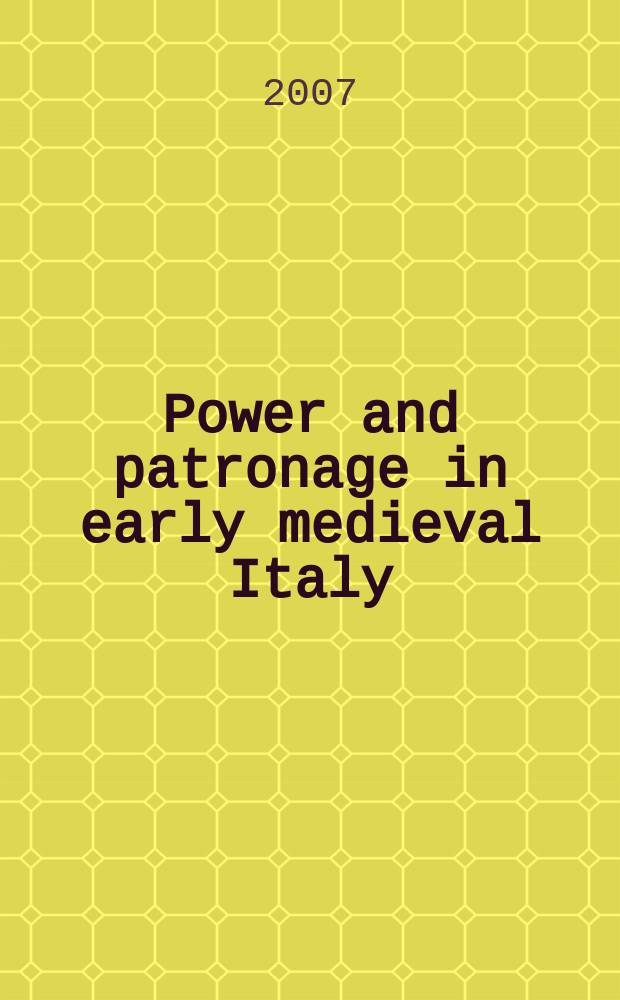 Power and patronage in early medieval Italy : local society, Italian politics and the Abbey of Farfa, c. 700-900 = Власть и патронаж в раннесредневековой Италии: Местное общество, итальянская политика и аббатство Фарфа, 700-900