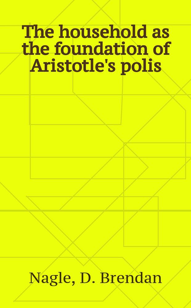 The household as the foundation of Aristotle's polis = Домашний круг как основание полиса Аристотеля