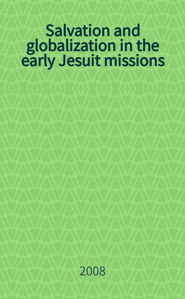 Salvation and globalization in the early Jesuit missions = Спасение и глобализация в ранних иезуитских миссиях