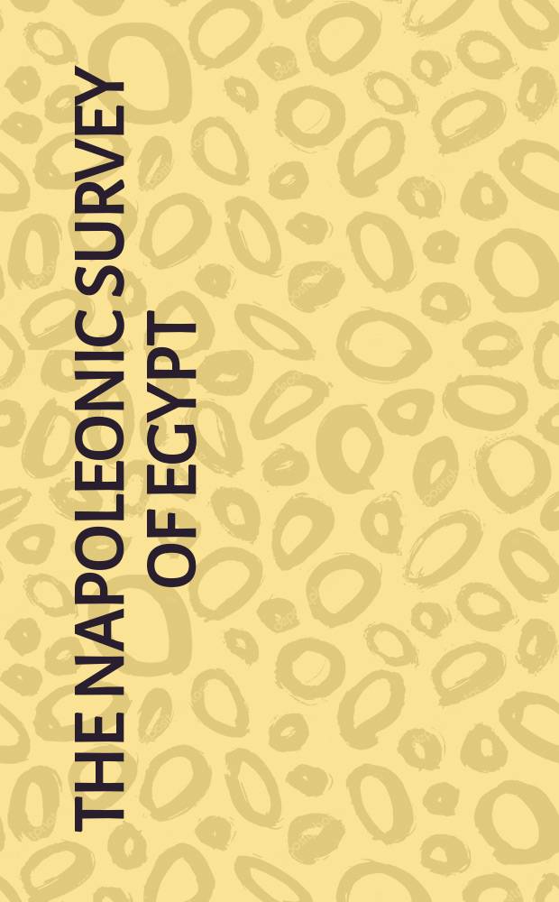The Napoleonic survey of Egypt : Description de l'Égypte : the monuments and customs of Egypt : selected engravings and texts : in 2 vol. = Исследование Египта Наполеоном. Памятники и обычаи Египта
