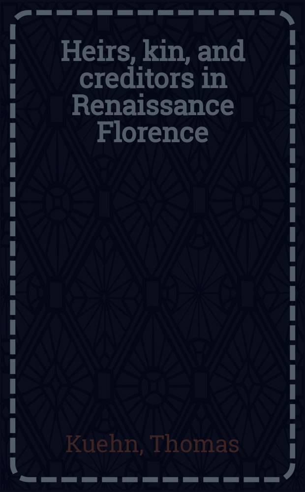 Heirs, kin, and creditors in Renaissance Florence = Наследник, родство и кредит во Флоренции (эпоха Возрождения)