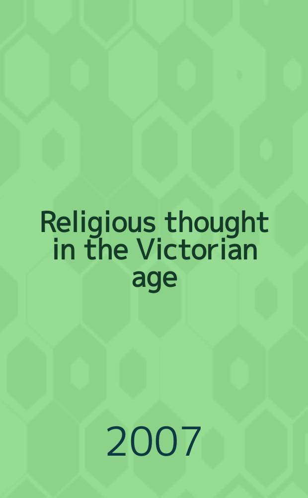 Religious thought in the Victorian age : challenges and reconceptions = Религиозная мысль в викторианский век
