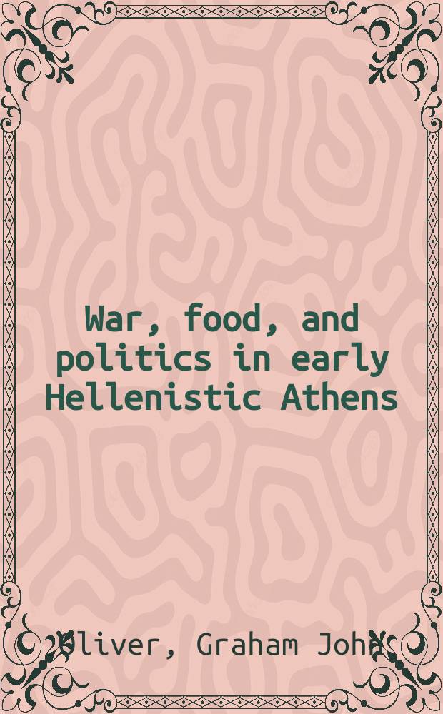 War, food, and politics in early Hellenistic Athens = Война, пища и политика в ранне элинистических Афинах