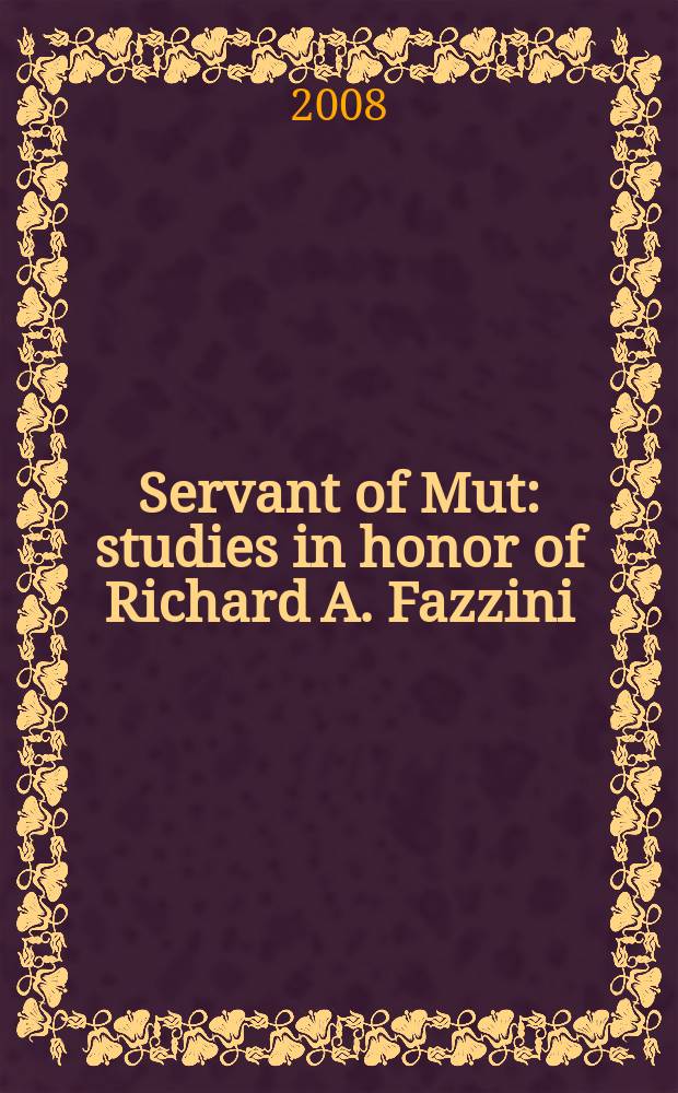 Servant of Mut : studies in honor of Richard A. Fazzini = Слуга Мата