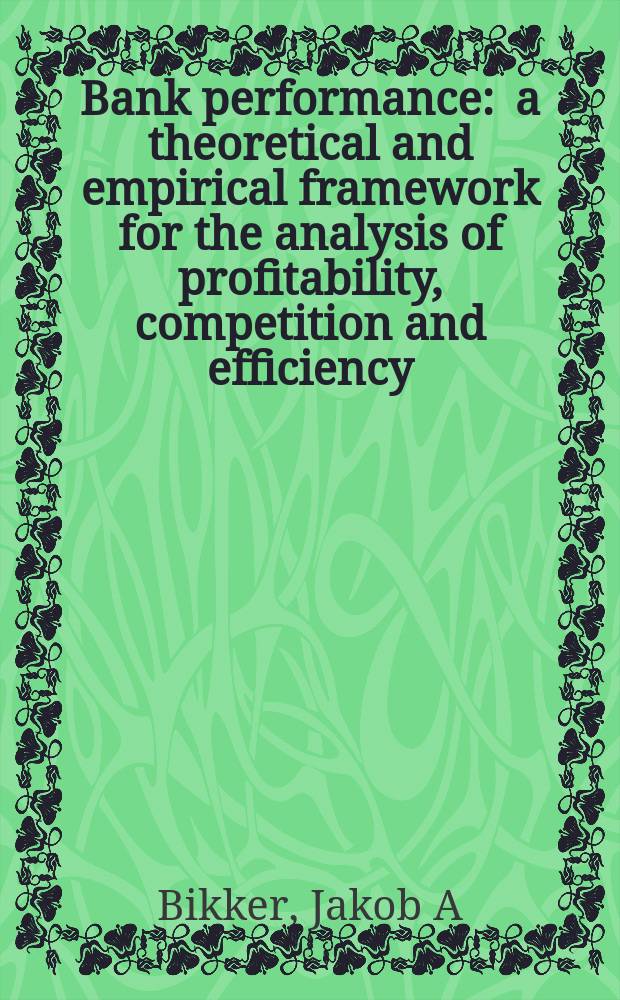 Bank performance : a theoretical and empirical framework for the analysis of profitability, competition and efficiency = Банк исполняющий свои обязанности