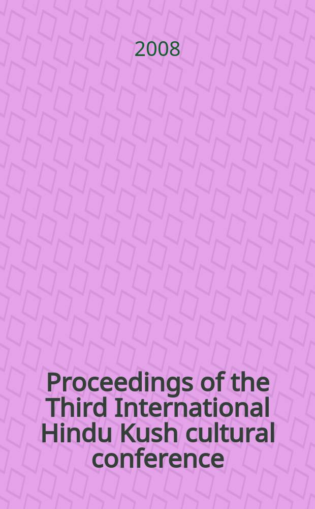 Proceedings of the Third International Hindu Kush cultural conference = Труды Третьей Международной культурологической конференции посвященной Гиндукушу