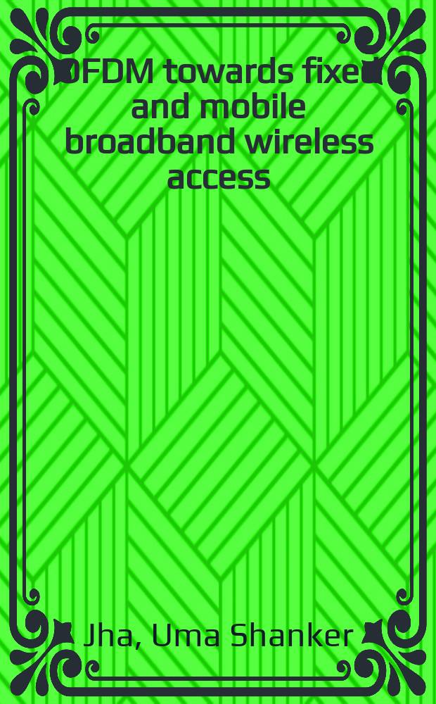 OFDM towards fixed and mobile broadband wireless access = Ортогональное мультиплексирование деления частоты. По направлению к стационарному и мобильному широкополосному беспроводному доступу.