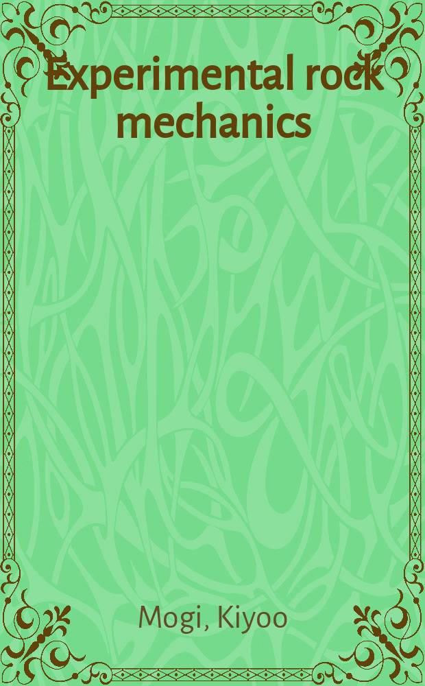 Experimental rock mechanics = Экспериментальная горная механика