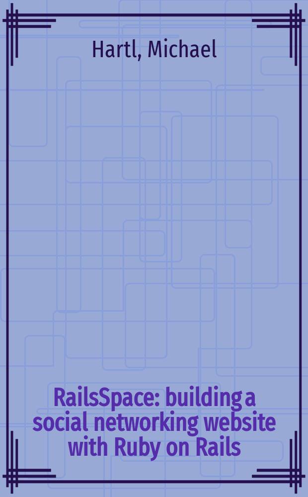 RailsSpace : building a social networking website with Ruby on Rails