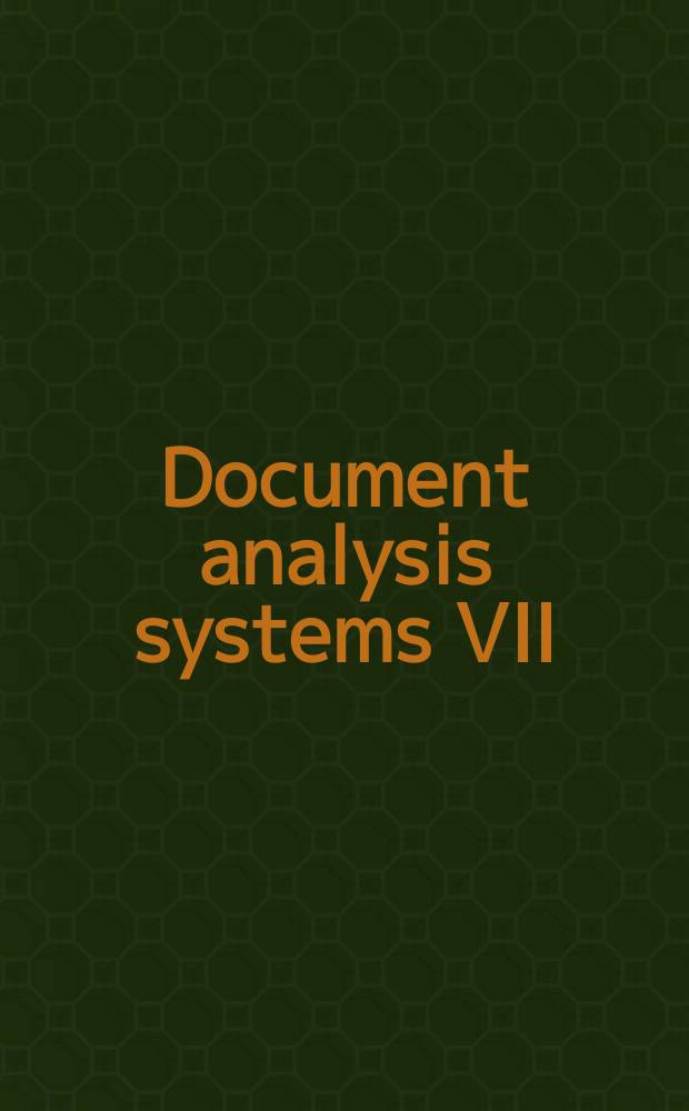 Document analysis systems VII : 7th International workshop, DAS 2006, Nelson, New Zealand, February 13-15, 2006 : proceedings